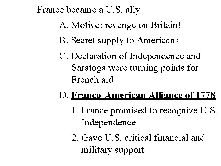 France became a U. S. ally A. Motive: revenge on Britain! B. Secret supply