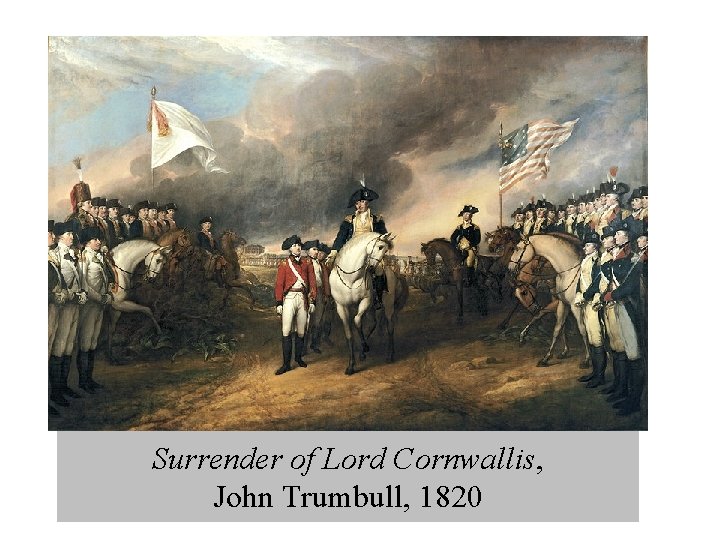 Surrender of Lord Cornwallis, John Trumbull, 1820 