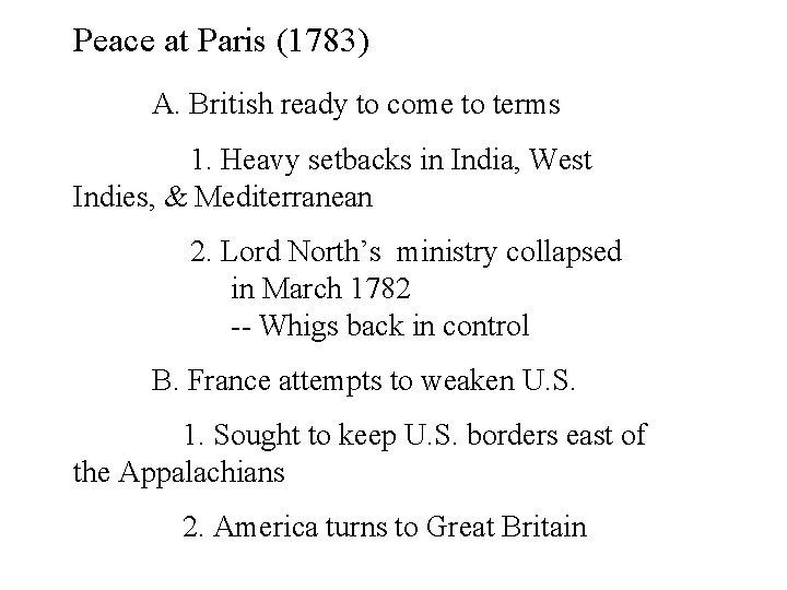 Peace at Paris (1783) A. British ready to come to terms 1. Heavy setbacks