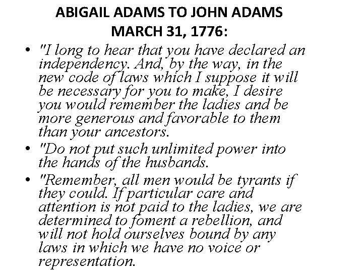ABIGAIL ADAMS TO JOHN ADAMS MARCH 31, 1776: • "I long to hear that