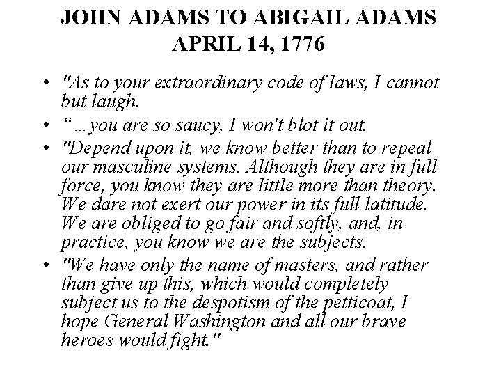 JOHN ADAMS TO ABIGAIL ADAMS APRIL 14, 1776 • "As to your extraordinary code