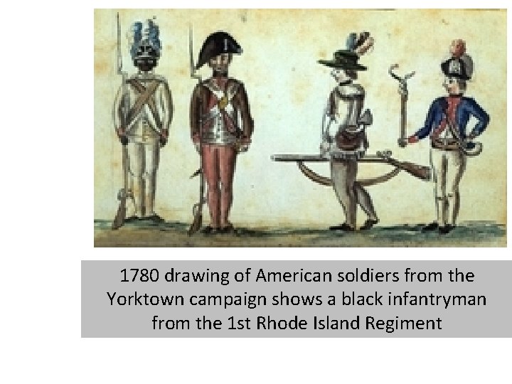 1780 drawing of American soldiers from the Yorktown campaign shows a black infantryman from
