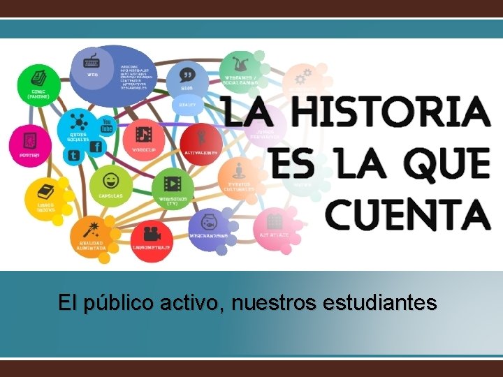 El público activo, nuestros estudiantes 