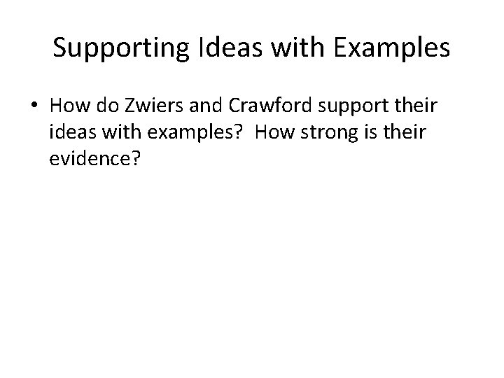 Supporting Ideas with Examples • How do Zwiers and Crawford support their ideas with