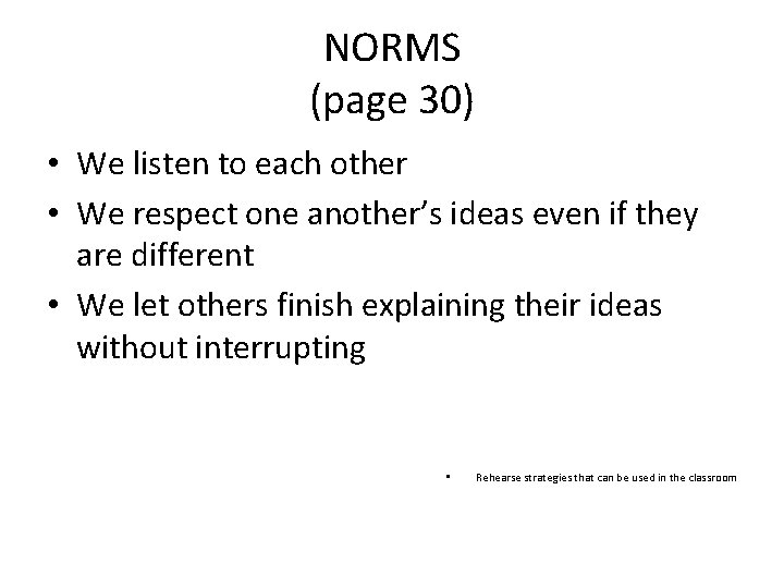 NORMS (page 30) • We listen to each other • We respect one another’s