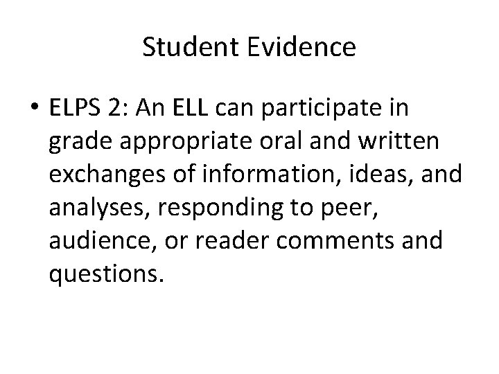 Student Evidence • ELPS 2: An ELL can participate in grade appropriate oral and