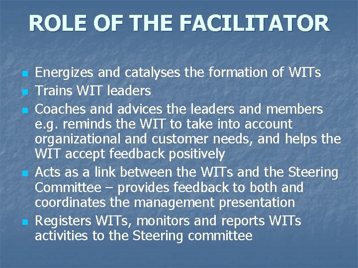 ROLE OF THE FACILITATOR n n n Energizes and catalyses the formation of WITs