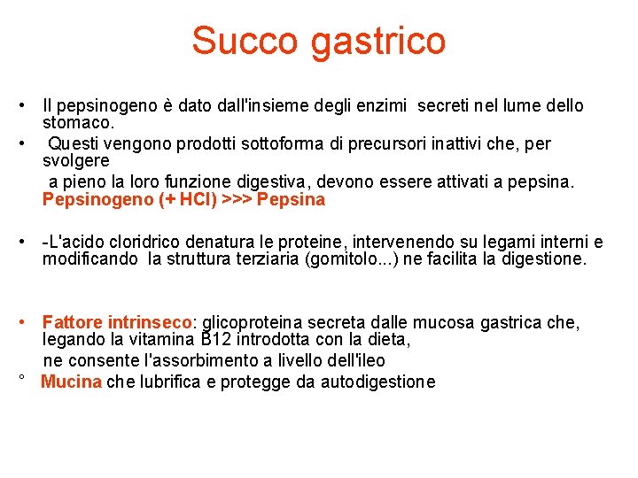 Succo gastrico • Il pepsinogeno è dato dall'insieme degli enzimi secreti nel lume dello