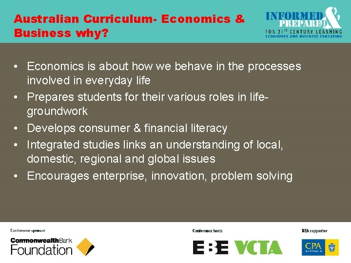 Australian Curriculum- Economics & Business why? • Economics is about how we behave in