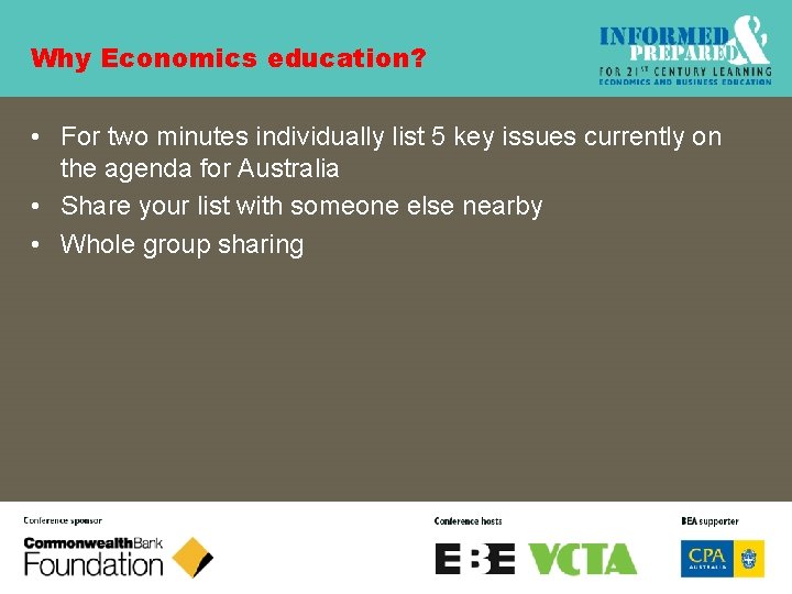 Why Economics education? • For two minutes individually list 5 key issues currently on
