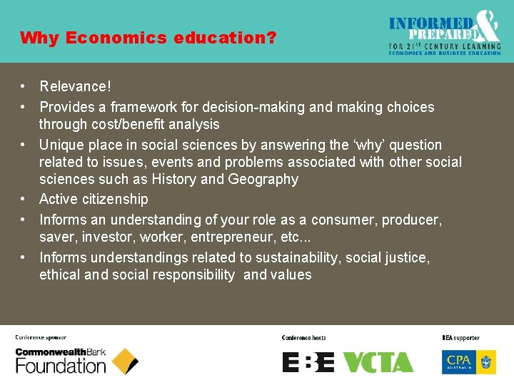 Why Economics education? • Relevance! • Provides a framework for decision-making and making choices