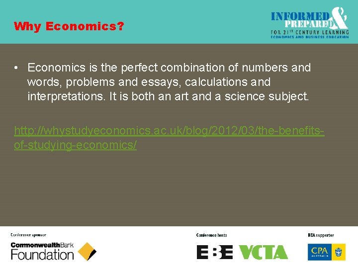 Why Economics? • Economics is the perfect combination of numbers and words, problems and