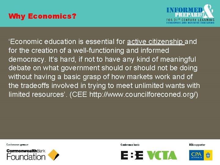 Why Economics? ‘Economic education is essential for active citizenship and for the creation of