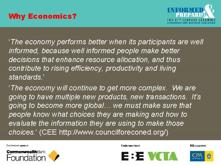 Why Economics? ‘The economy performs better when its participants are well informed, because well