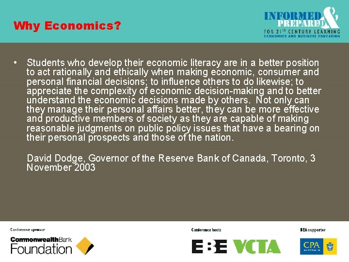 Why Economics? • Students who develop their economic literacy are in a better position