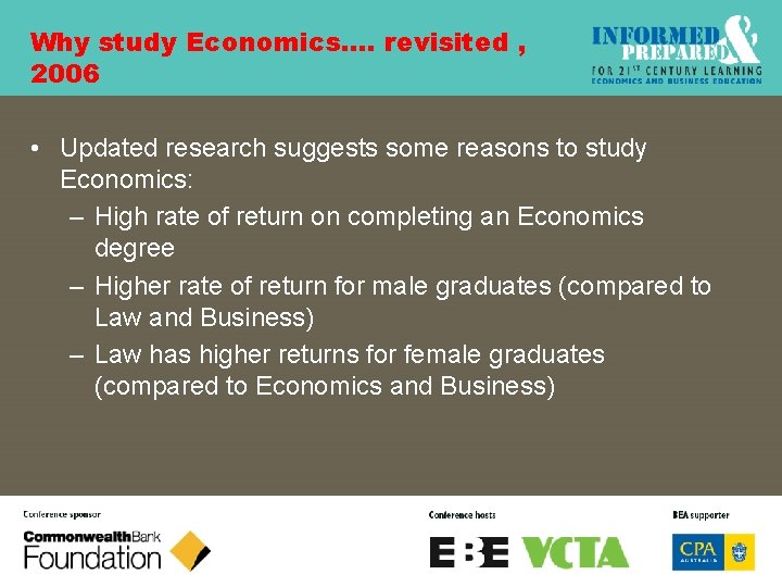 Why study Economics…. revisited , 2006 • Updated research suggests some reasons to study