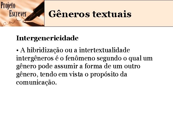 Gêneros textuais Intergenericidade • A hibridização ou a intertextualidade intergêneros é o fenômeno segundo Gêneros textuais Intergenericidade • A hibridização ou a intertextualidade intergêneros é o fenômeno segundo