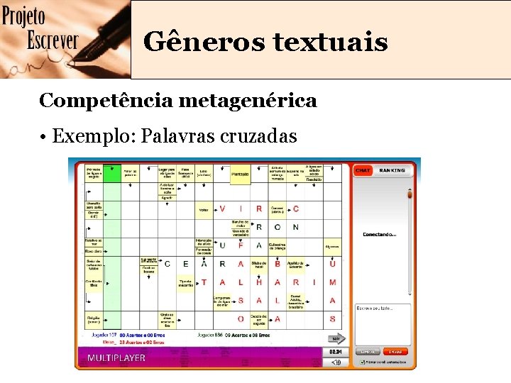 Gêneros textuais Competência metagenérica • Exemplo: Palavras cruzadas Gêneros textuais Competência metagenérica • Exemplo: Palavras cruzadas