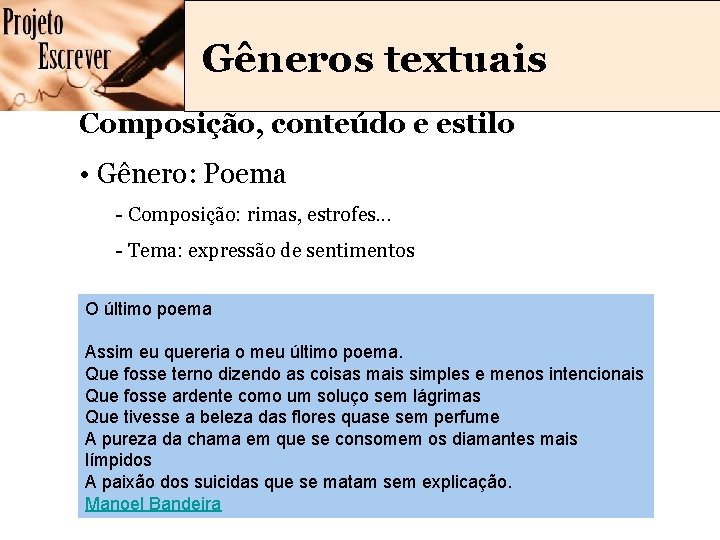 Gêneros textuais Composição, conteúdo e estilo • Gênero: Poema - Composição: rimas, estrofes. . Gêneros textuais Composição, conteúdo e estilo • Gênero: Poema - Composição: rimas, estrofes. .