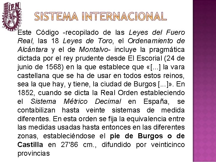 Este Código -recopilado de las Leyes del Fuero Real, las 18 Leyes de Toro,