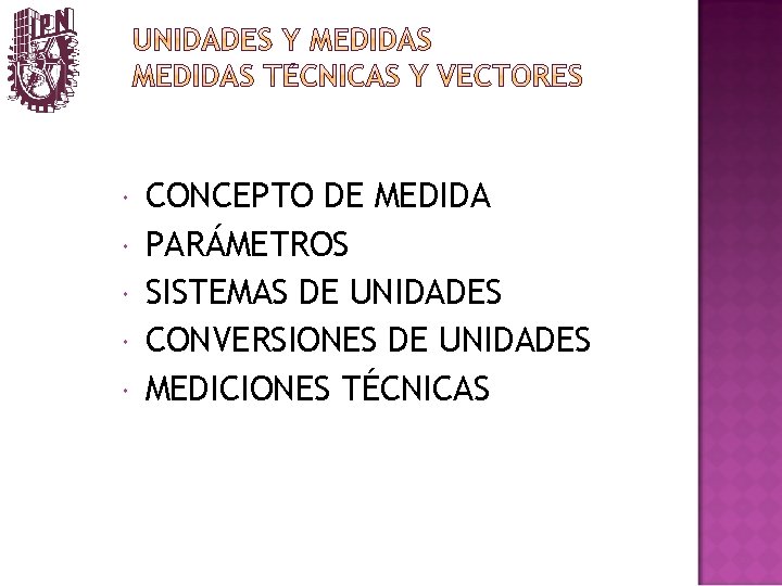  CONCEPTO DE MEDIDA PARÁMETROS SISTEMAS DE UNIDADES CONVERSIONES DE UNIDADES MEDICIONES TÉCNICAS 