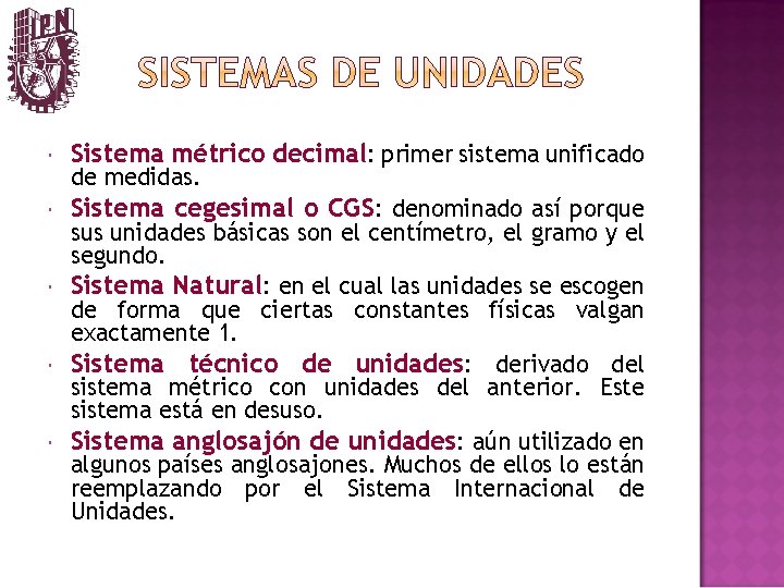  Sistema métrico decimal: primer sistema unificado Sistema cegesimal o CGS: denominado así porque