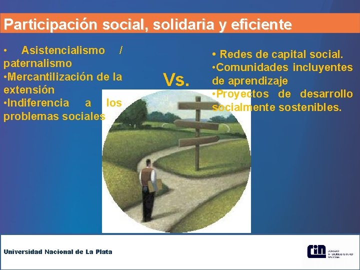 Participación social, solidaria y eficiente • Asistencialismo / paternalismo • Mercantilización de la extensión