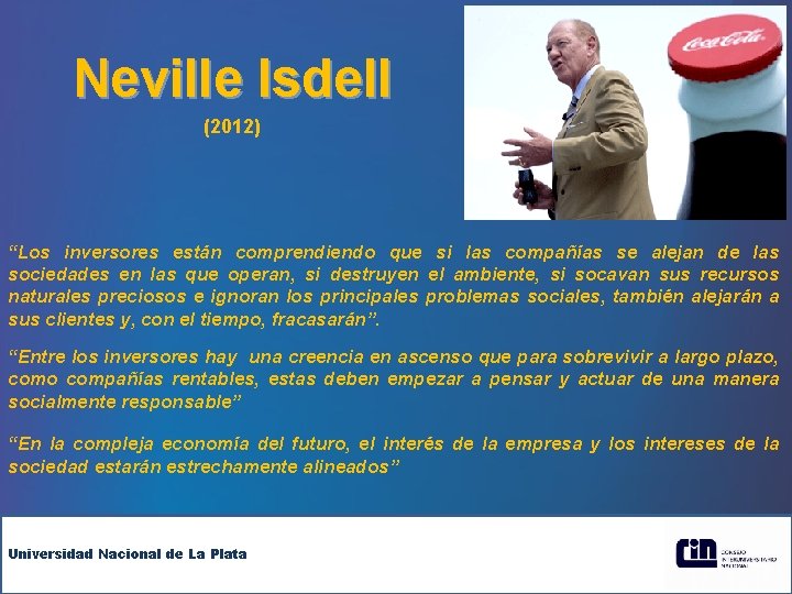 Neville Isdell (2012) “Los inversores están comprendiendo que si las compañías se alejan de