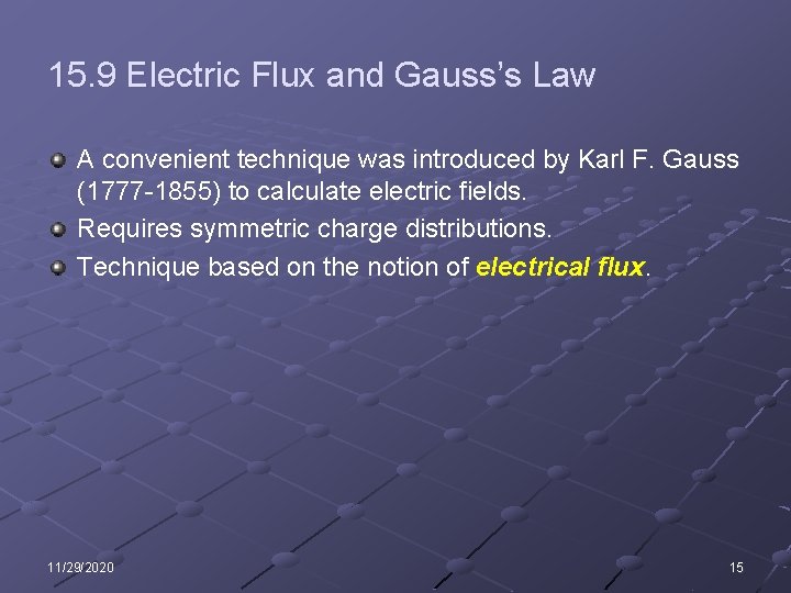 15. 9 Electric Flux and Gauss’s Law A convenient technique was introduced by Karl