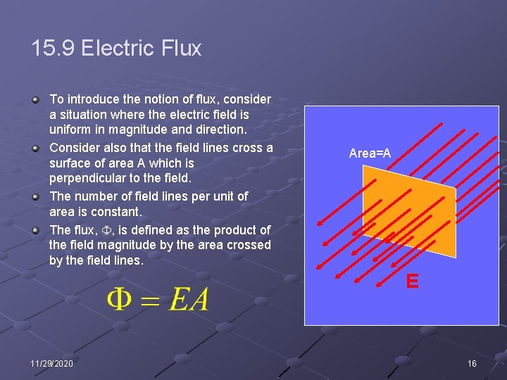 15. 9 Electric Flux To introduce the notion of flux, consider a situation where