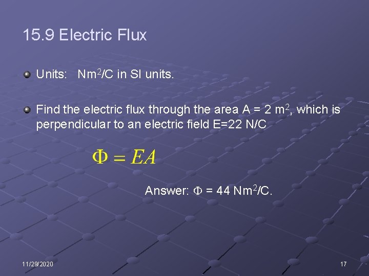15. 9 Electric Flux Units: Nm 2/C in SI units. Find the electric flux