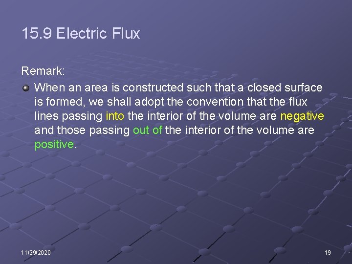 15. 9 Electric Flux Remark: When an area is constructed such that a closed