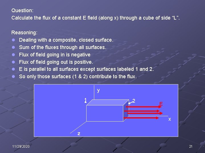 Question: Calculate the flux of a constant E field (along x) through a cube