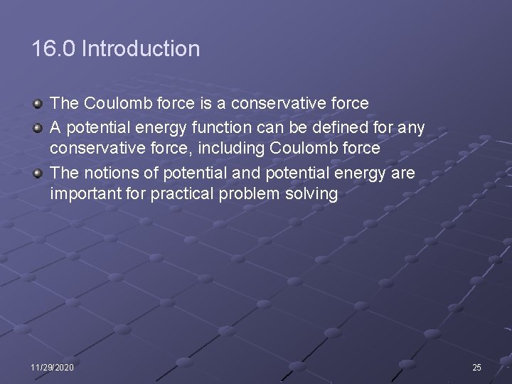 16. 0 Introduction The Coulomb force is a conservative force A potential energy function