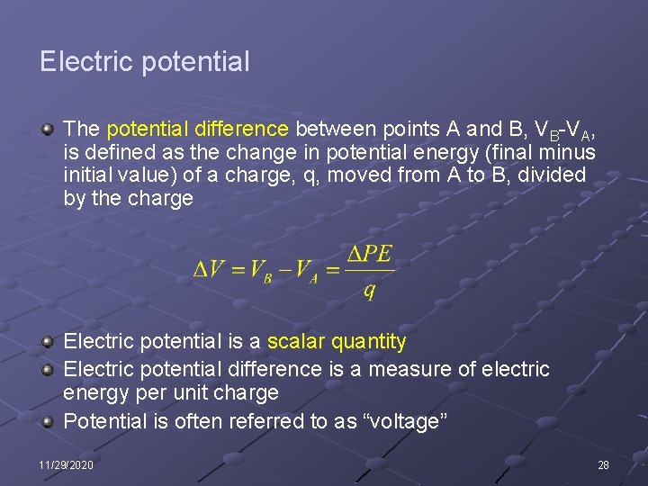 Electric potential The potential difference between points A and B, VB-VA, is defined as