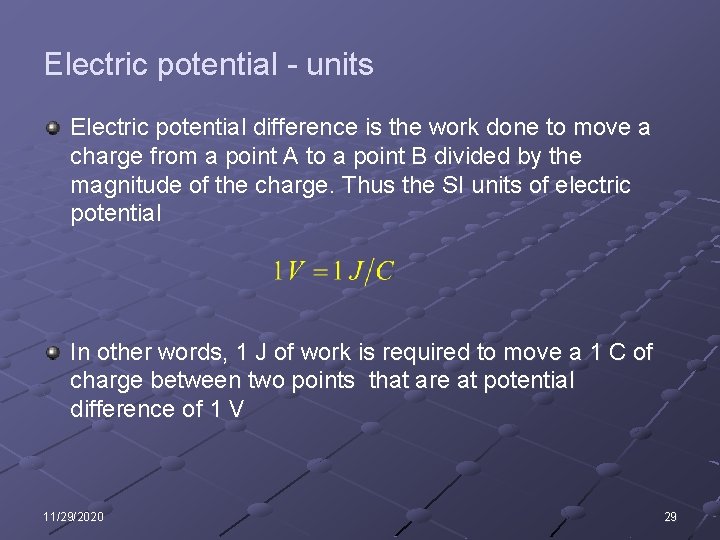 Electric potential - units Electric potential difference is the work done to move a