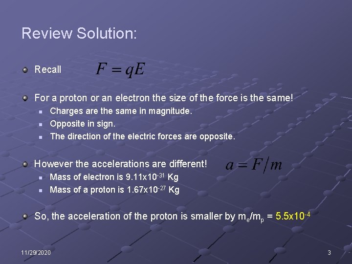 Review Solution: Recall For a proton or an electron the size of the force