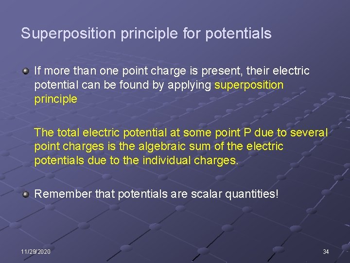 Superposition principle for potentials If more than one point charge is present, their electric
