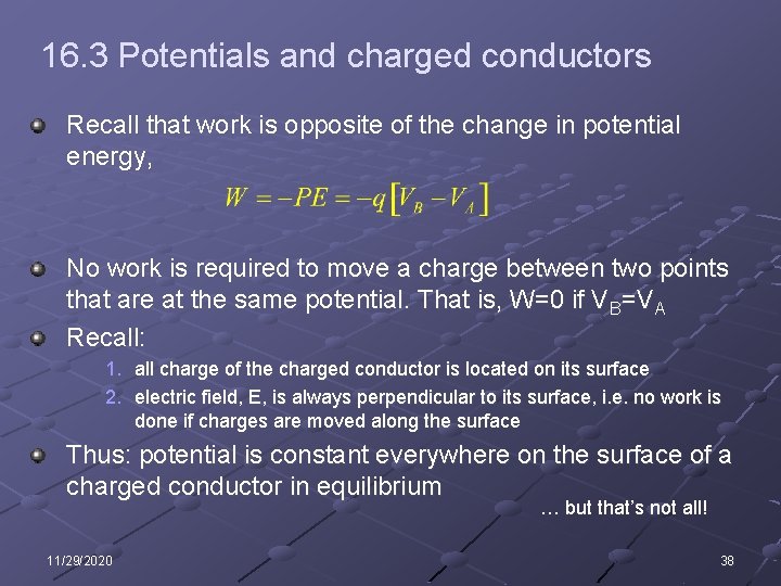 16. 3 Potentials and charged conductors Recall that work is opposite of the change