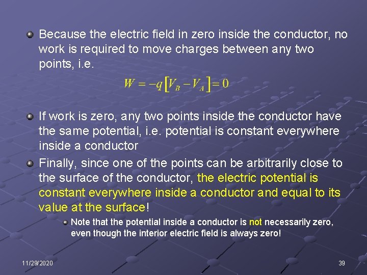 Because the electric field in zero inside the conductor, no work is required to