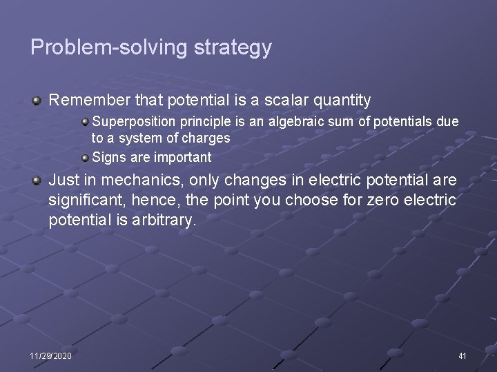 Problem-solving strategy Remember that potential is a scalar quantity Superposition principle is an algebraic