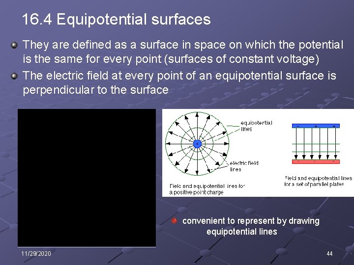 16. 4 Equipotential surfaces They are defined as a surface in space on which