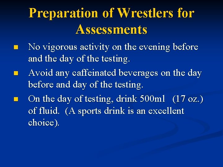 Preparation of Wrestlers for Assessments n n n No vigorous activity on the evening