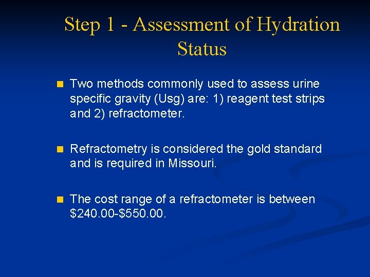 Step 1 - Assessment of Hydration Status n Two methods commonly used to assess