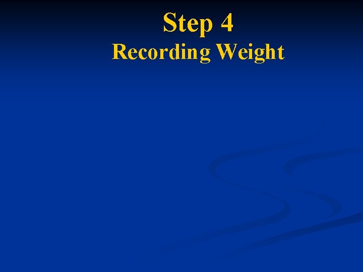 Step 4 Recording Weight 