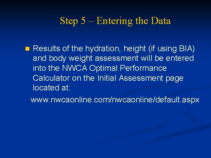 Step 5 – Entering the Data n Results of the hydration, height (if using