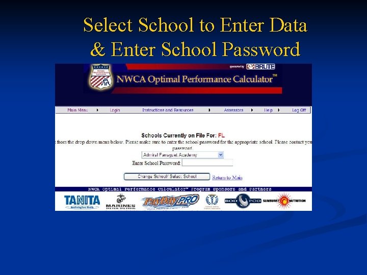 Select School to Enter Data & Enter School Password 