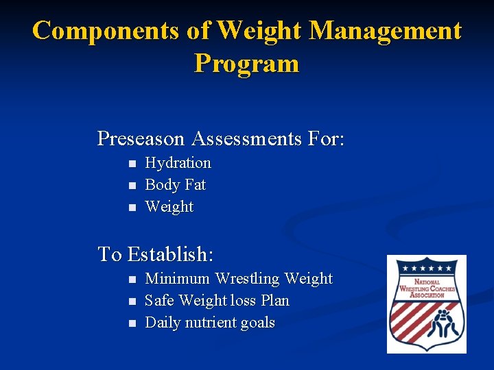 Components of Weight Management Program Preseason Assessments For: n n n Hydration Body Fat