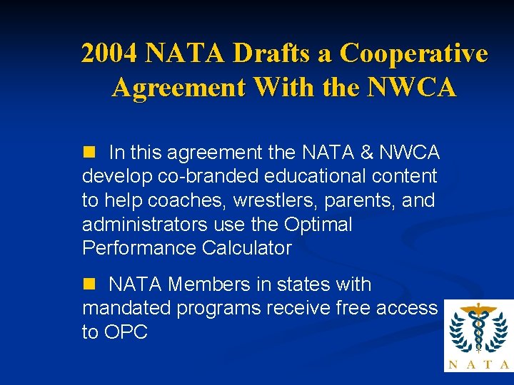 2004 NATA Drafts a Cooperative Agreement With the NWCA n In this agreement the