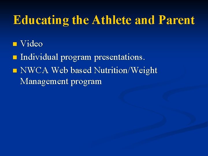Educating the Athlete and Parent Video n Individual program presentations. n NWCA Web based